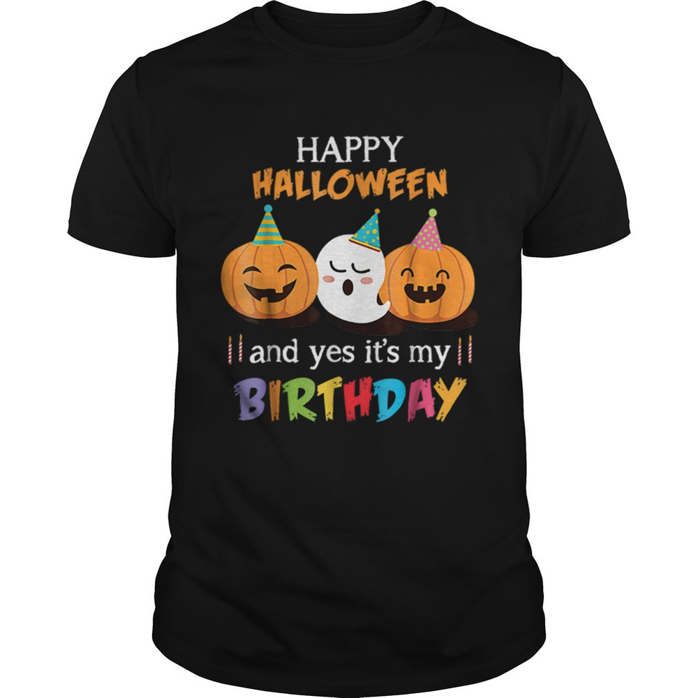 Top Happy Halloween And Yes Its My Birthday Cute Shirt